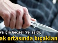 Turnuva için Kocaeli'ye geldi, sokak ortasında bıçaklandı!