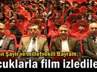 Başkan Şayir ve milletvekili Bayram; çocuklarla film izlediler