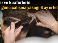 Berber ve kuaförlerin pazar günü çalışma yasağı 6 ay ertelendi