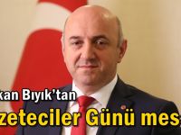 Başkan Bıyık’tan Gazeteciler Günü mesajı