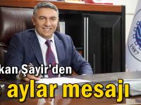 Başkan Şayir’den Üç Aylar Mesajı