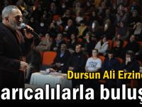 Dursun Ali Erzincanlı Darıcalılarla buluştu