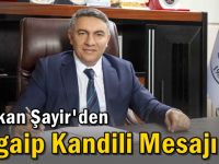 Başkan Şayir'den Regaip Kandili Mesajı