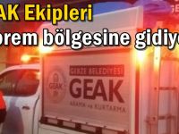 GEAK Ekipleri Deprem Bölgesine Gidiyor