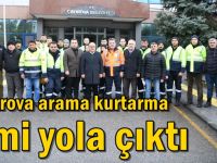 Çayırova arama kurtarma timi yola çıktı