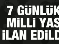 7 günlük milli yas ilan edildi