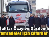 Muhtar Özay ve Daşdemir, depremzedeler için seferber oldu