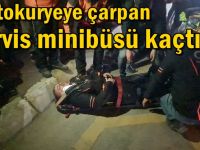 Motokuryeye çarpan servis minibüsü kaçtı