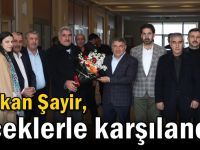 Başkan Şayir, çiçeklerle karşılandı