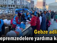 Gebze adliyesi depremzedelere yardıma koştu