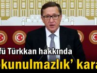 Lütfü Türkkan hakkında ‘dokunulmazlık’ kararı