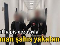 15 yıl hapis cezasıyla aranan şahıs yakalandı!