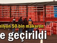 13 milyon 50 bin makaron ele geçirildi