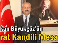 Başkan Büyükgöz’ün  Berat Kandili Mesajı