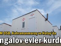 GEBKİM OSB, Kahramanmaraş ve Hatay’da  Bungalov evler kurdu