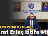 Murat Erinç il başkanlığından istifa etti!