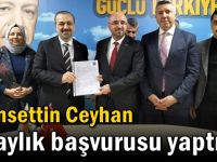 Şemsettin Ceyhan adaylık başvurusu yaptı!