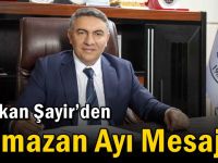 Başkan Şayir’den Ramazan Ayı Mesajı