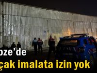 Gebze’de Kaçak İmalata İzin Yok