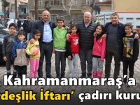 Kahramanmaraş’a ‘Kardeşlik İftarı’ çadırı kuruldu