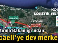 Ulaştırma Bakanlığı'ndan Kocaeli'ye dev merkez