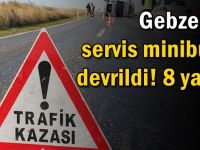 İşçileri taşıyan servis minibüsü devrildi: 8 yaralı!