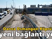 Darıca Osmangazi Köprüsüne ikileme ve yeni bağlantı yolları yapılıyor