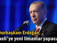 Erdoğan: Kocaeli'ye yeni limanlar yapacağız