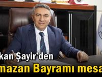 Başkan Şayir’den Ramazan Bayramı mesajı