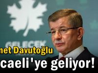 Ahmet Davutoğlu Kocaeli'ye geliyor!