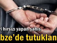 İşyeri hırsızı yapan şahıs Gebze’de tutuklandı