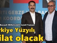 Milletvekili Cemil Yaman; "Türkiye Yüzyılı milat olacak"