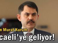 Bakan Murat Kurum Kocaeli'ye geliyor!