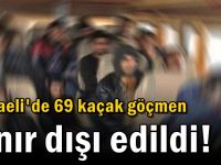 69 kaçak göçmen sınır dışı edildi!