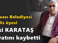 Meclis üyesi Zeki Karataş hayatını kaybetti