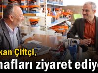 Çiftçi, esnafları ziyaret ediyor