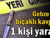 Gebze'de bıçaklı kavga! 1 kişi yaralı