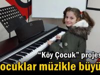 “Köy Çocuk” projesinde çocuklar müzikle büyüyor