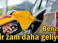 Benzine bir zam daha geliyor!