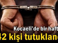 Kocaeli’de bir haftada 42 kişi tutuklandı!