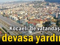 Kocaeli'de vatandaşlara devasa yardım!