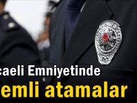 Kocaeli Emniyetinde önemli atamalar