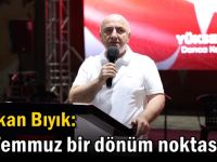 Bıyık: ’15 Temmuz bir dönüm noktasıdır’