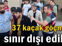 37 kaçak göçmen sınır dışı edildi