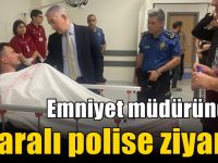 Emniyet müdüründen yaralı polise ziyaret