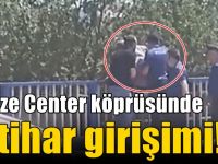 Gebze Center köprüsünde intihar girişimi!