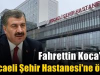 Fahrettin Koca'dan Kocaeli Şehir Hastanesi'ne övgü!