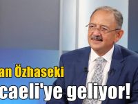 Bakan Özhaseki Kocaeli'ye geliyor!