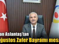 Aslantaş’tan 30 Ağustos Zafer Bayramı mesajı