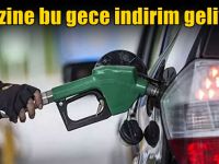 Benzine bu gece indirim geliyor